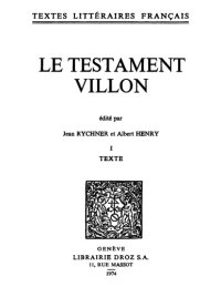 cover of the book Le Testament Villon. I. Texte