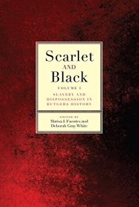 cover of the book Scarlet and Black: Slavery and Dispossession in Rutgers History