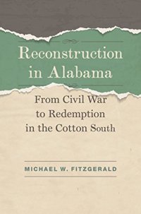 cover of the book Reconstruction in Alabama: From Civil War to Redemption in the Cotton South