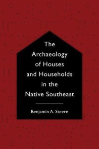 cover of the book The Archaeology of Houses and Households in the Native Southeast