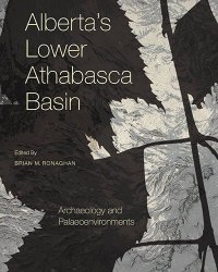 cover of the book Alberta’s Lower Athabasca Basin: Archaeology and Palaeoenvironments