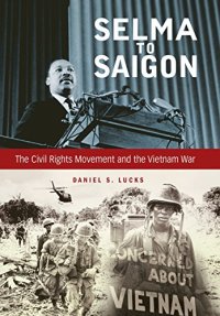 cover of the book Selma to Saigon: The Civil Rights Movement and the Vietnam War