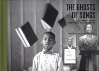 cover of the book The Ghosts of Songs: The Film Art of the Black Audio Film Collective