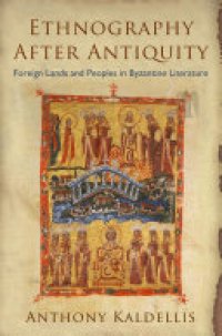 cover of the book Ethnography After Antiquity: Foreign Lands and Peoples in Byzantine Literature