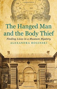 cover of the book The Hanged Man and the Body Thief: Finding Lives in a Museum Mystery