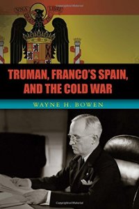 cover of the book Truman, Franco’s Spain, and the Cold War