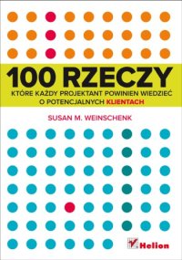 cover of the book 100 rzeczy, które każdy projektant powinien wiedzieć o potencjalnych klientach