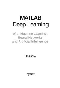 cover of the book MatLab Deep Learning with Machine Learning, Neural Networks and Artificial Intelligence