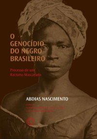 cover of the book O Genocí­dio do Negro Brasileiro - Processo de um Racismo Mascarado