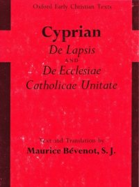 cover of the book De lapsis and De Ecclesiae Catholicae unitate : text and translation