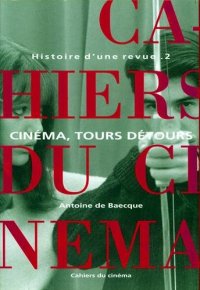 cover of the book Les Cahiers du cinéma, Histoire d’une revue, tome 2 : Cinéma, tours et détours, 1959-1981