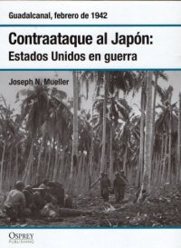 cover of the book Contraataque al Japón: Los EE.UU en guerra. Guadalcanal febrero de 1942