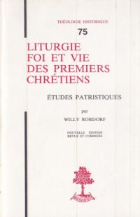 cover of the book Liturgie, foi et vie des premiers chrétiens : Etudes patristiques