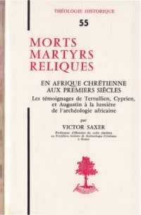 cover of the book Morts, martyrs, reliques en Afrique chrétienne aux premiers siècles