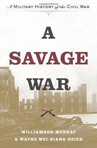 cover of the book A Savage War: A Military History of the Civil War