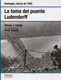 cover of the book La toma del puente Ludendorff. Remagen Marzo de 1945