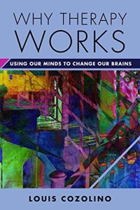 cover of the book Why Therapy Works: Using Our Minds to Change Our Brains