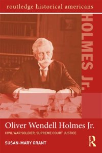 cover of the book Oliver Wendell Holmes, Jr.: Civil War Soldier, Supreme Court Justice