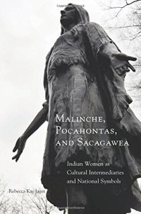 cover of the book Malinche, Pocahontas, and Sacagawea: Indian Women as Cultural Intermediaries and National Symbols