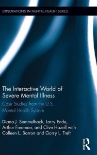 cover of the book The Interactive World of Severe Mental Illness: Case Studies of the U.S. Mental Health System