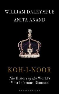 cover of the book Koh-I-Noor: The History of the World’s Most Infamous Diamond