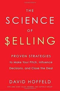 cover of the book The Science of Selling: Proven Strategies to Make Your Pitch, Influence Decisions, and Close the Deal