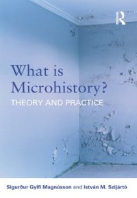 cover of the book What is Microhistory? Theory and practice