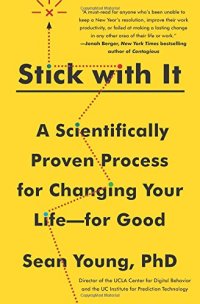 cover of the book Stick with It: A Scientifically Proven Process for Changing Your Life-for Good