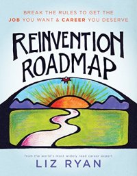 cover of the book Reinvention Roadmap: Break the Rules to Get the Job You Want and Career You Deserve