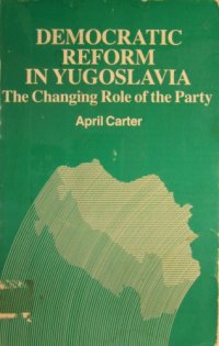 cover of the book Democratic Reform in Yugoslavia: The Changing Role of the Party