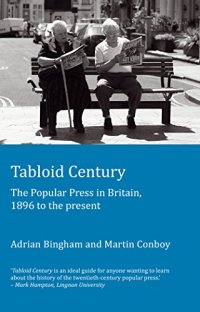 cover of the book Tabloid Century: The Popular Press in Britain, 1896 to the Present