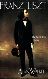 cover of the book Franz Liszt, Vol. 2: The Weimar Years, 1848-1861