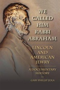 cover of the book We Called Him Rabbi Abraham: Lincoln and American Jewry, a Documentary History