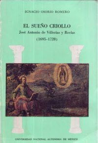 cover of the book El sueño criollo. José Antonio de Villerías y Roelas (1695-1728)