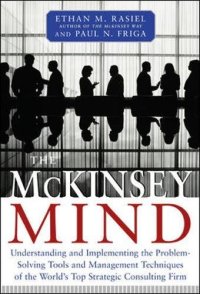 cover of the book The McKinsey Mind: Understanding and Implementing the Problem-Solving Tools and Management Techniques of the World’s Top Strategic Consulting Firm