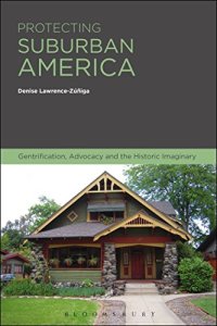 cover of the book Protecting Suburban America: Gentrification, Advocacy and the Historic Imaginary