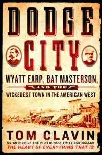 cover of the book Dodge City : Wyatt Earp, Bat Masterson, and the wickedest town in the American West