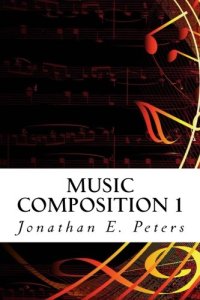 cover of the book Music Composition 1: Learn how to compose well-written rhythms and melodies (Volume 1)