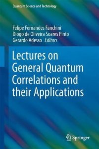 cover of the book Lectures on General Quantum Correlations and their Applications