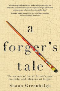 cover of the book A forger’s tale : The memoir of one of Britain’s most successful and infamous art forgers