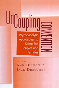 cover of the book Uncoupling Convention: Psychoanalytic Approaches to Same-Sex Couples and Families