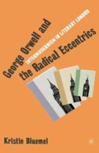 cover of the book George Orwell and the Radical Eccentrics: Intermodernism in Literary London