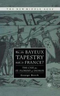 cover of the book Was the Bayeux Tapestry Made in France?: The Case for Saint-Florent of Saumur