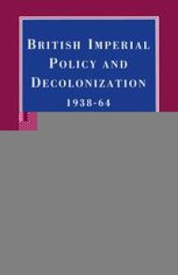 cover of the book British Imperial Policy and Decolonization, 1938–64: Volume 1, 1938–51