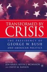 cover of the book Transformed by Crisis: The Presidency of George W. Bush and American Politics