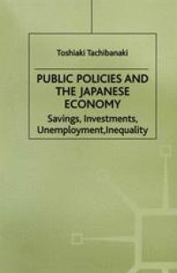 cover of the book Public Policies and the Japanese Economy: Savings, Investments, Unemployment, Inequality