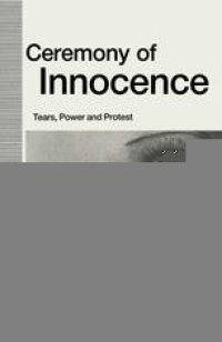 cover of the book Ceremony of Innocence: Tears, Power and Protest