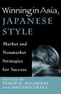 cover of the book Winning in Asia, Japanese Style: Market and Nonmarket Strategies for Success