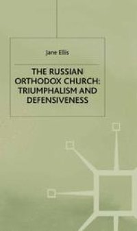 cover of the book The Russian Orthodox Church: Triumphalism and Defensiveness