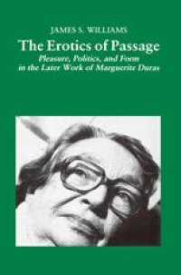 cover of the book The Erotics of Passage: Pleasure, Politics, and Form in the Later Work of Marguerite Duras